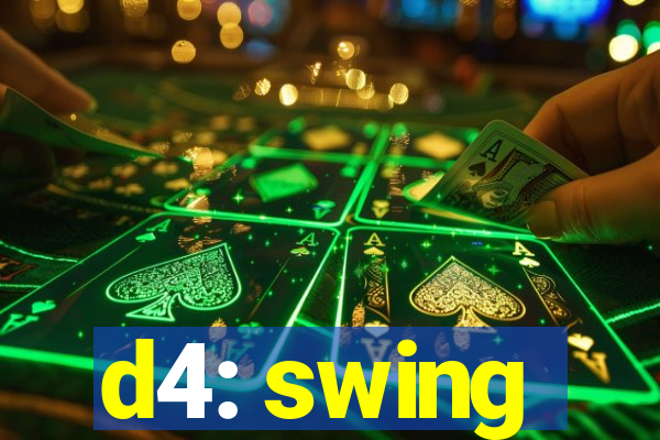 d4: swing